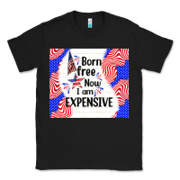 Black born free now i am expensive Classic Tee - TumblerDesignByShophia