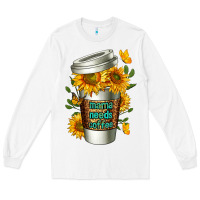 White Mama Needs Coffee Cup Long Sleeve Tee - FaDigitalArtStudio