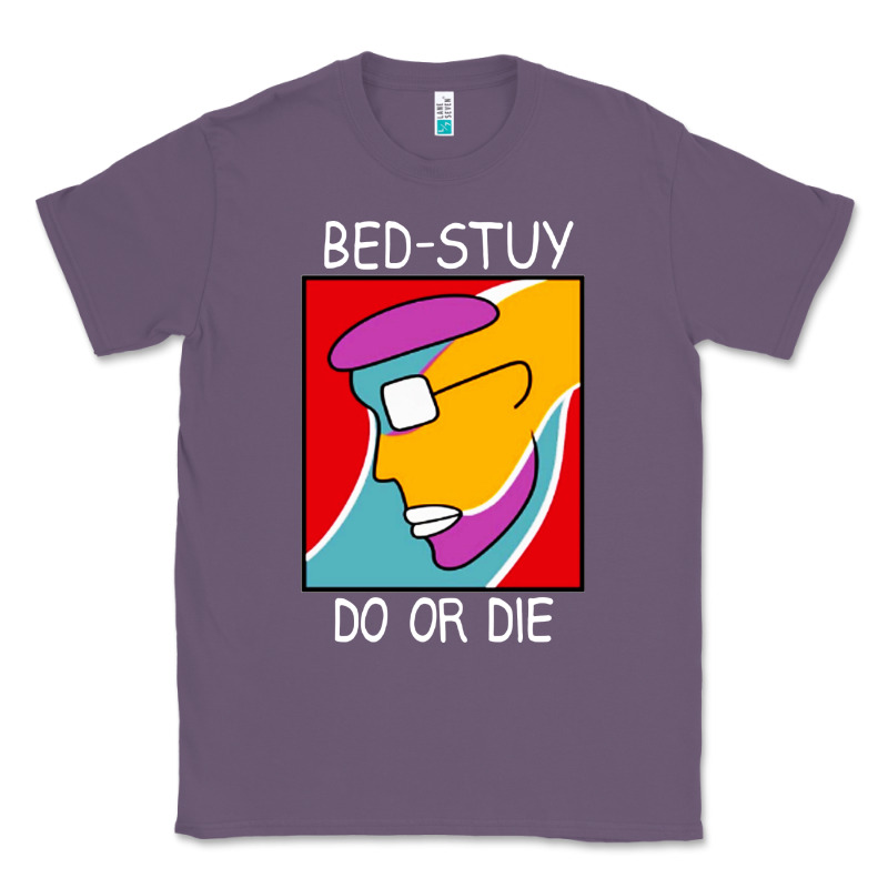 Bed Stuy Do Or Die Classic Tee by maiPhamDesign | Teevron