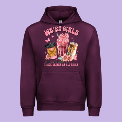 Were Girls Of Course We Need Three Drinks At All T Urban Hoodie Designed By Jahusdesignshop