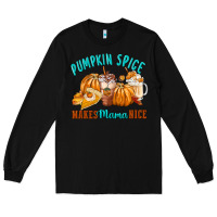 Black Pumpkin Spice Make Mama Nice Long Sleeve Tee - FaDigitalArtStudio
