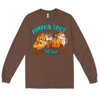 Chestnut Pumpkin Spice Make Mama Nice Long Sleeve Tee - FaDigitalArtStudio