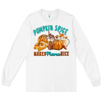 White Pumpkin Spice Make Mama Nice Long Sleeve Tee - FaDigitalArtStudio