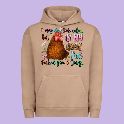 I May Look Calm But In My Head Ive Pecked You 3 Ti Urban Hoodie Designed By Jahusdesignshop