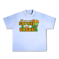 Grape Ice All you need is coffee and lucky Urban Heavy Tee - CowGirlArtShop