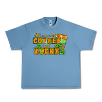 Pebble Blue All you need is coffee and lucky Urban Heavy Tee - CowGirlArtShop