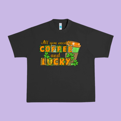 All You Need Is Coffee And Lucky Urban Heavy Tee Designed By Cowgirlartshop