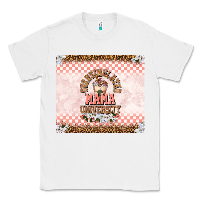 Oversimulated Mama University Classic Tee by TumblerDesignByShophia | Teevron