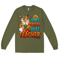 Army Green Half Coffee Half Teacher Long Sleeve Tee - FaDigitalArtStudio
