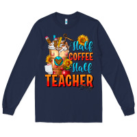 Navy Half Coffee Half Teacher Long Sleeve Tee - FaDigitalArtStudio