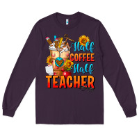 Plum Half Coffee Half Teacher Long Sleeve Tee - FaDigitalArtStudio