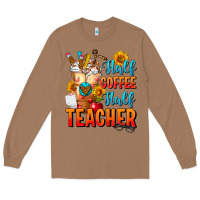 Toasted Coconut Half Coffee Half Teacher Long Sleeve Tee - FaDigitalArtStudio