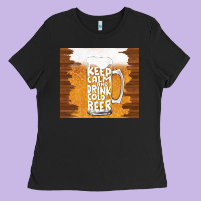 Keep Calm And Drink Cold Beer Ladies Tee Designed By Tumblerdesignbyshophia