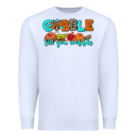 White gobble till you wobble Premium Sweatshirt - AdoDesignShop