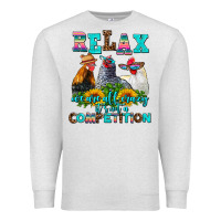 Oatmeal Heather relax we are all crazy  competition Premium Sweatshirt - AdoDesignShop