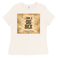 Bone sarcastic funny i have a dig bick Ladies Tee - TumblerDesignByShophia