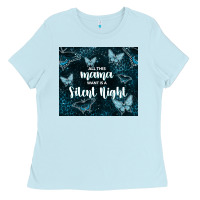 Baby Blue all this mama want is a silent night Ladies Tee - TumblerDesignByShophia