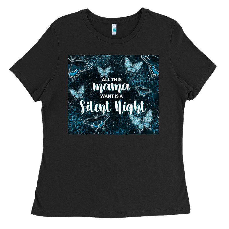 All This Mama Want Is A Silent Night Ladies Tee by TumblerDesignByShophia | Teevron