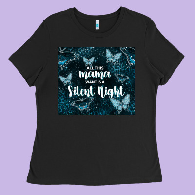 All This Mama Want Is A Silent Night Ladies Tee Designed By Tumblerdesignbyshophia