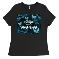 Black all this mama want is a silent night Ladies Tee - TumblerDesignByShophia