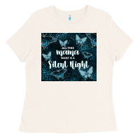 Bone all this mama want is a silent night Ladies Tee - TumblerDesignByShophia