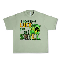 Oil Green I don't need luck i've got skill Urban Heavy Tee - CowGirlArtShop