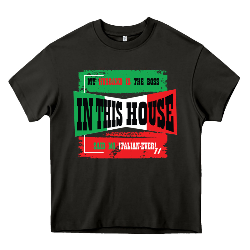 My Husband Is The Boss In This House Said No Italian Ever Heavy Core Tee by Bettercallsaul | Teevron