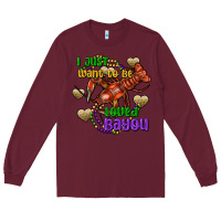 Burgundy Crawfish i just want to be loved bayou Long Sleeve Tee - FaDigitalArtStudio