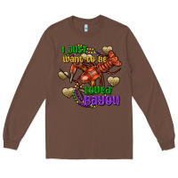 Chestnut Crawfish i just want to be loved bayou Long Sleeve Tee - FaDigitalArtStudio