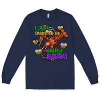 Navy Crawfish i just want to be loved bayou Long Sleeve Tee - FaDigitalArtStudio
