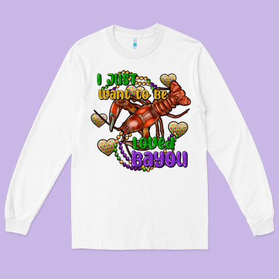 Crawfish I Just Want To Be Loved Bayou Long Sleeve Tee Designed By Fadigitalartstudio