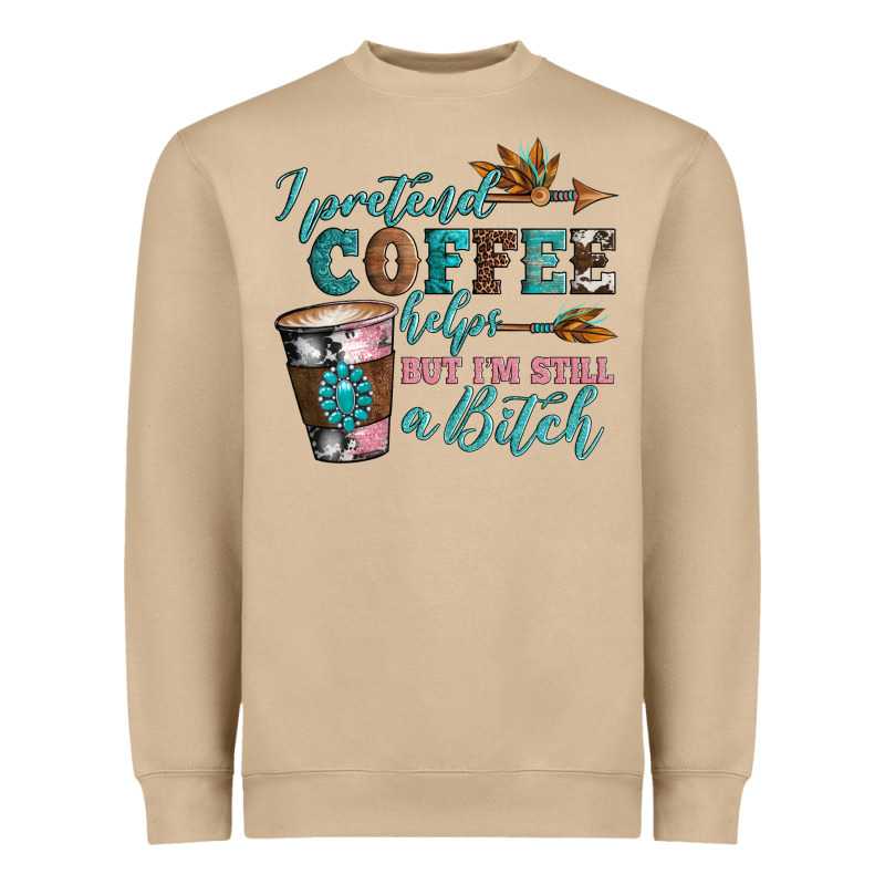 I Pretend Coffee Helps But I'm Still A Bitch Heavyweight Sweatshirt by Artiststas | Teevron