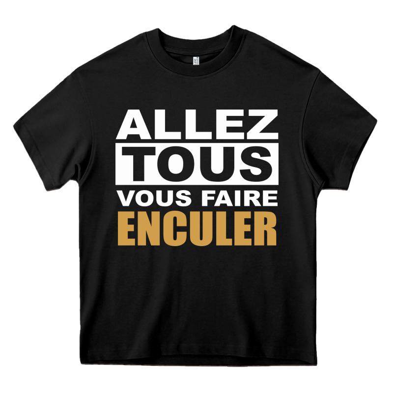 Allez Tous Vous Enculer Heavy Core Tee by Bettercallsaul | Teevron