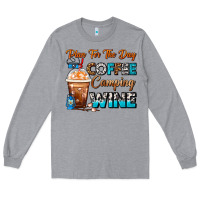 Heather Grey Plan For The Day Coffee Camping Wine Frappe Coffee Long Sleeve Tee - FaDigitalArtStudio