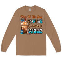 Toasted Coconut Plan For The Day Coffee Camping Wine Frappe Coffee Long Sleeve Tee - FaDigitalArtStudio