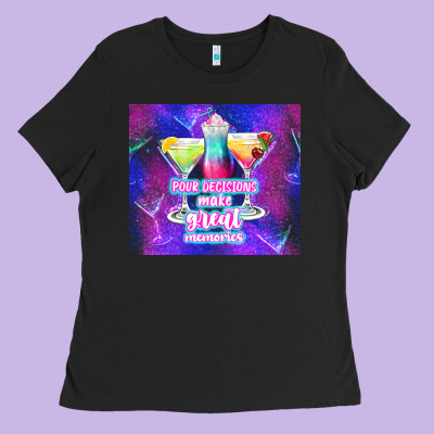 Pour Decisions Make Great Memories Ladies Tee Designed By Tumblerdesignbyshophia