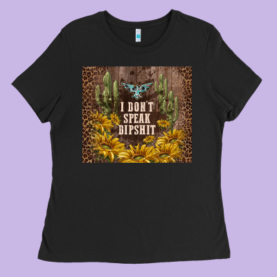 I Don't Speak Dipshit Ladies Tee Designed By Tumblerdesignbyshophia