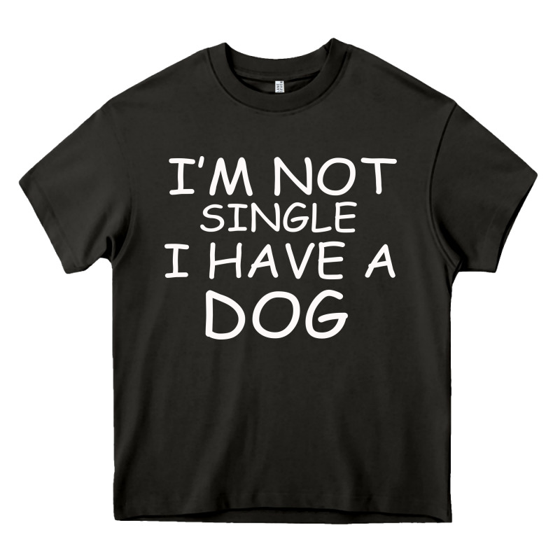 I M Not Single I Have A Dog Heavy Core Tee by Bettercallsaul | Teevron