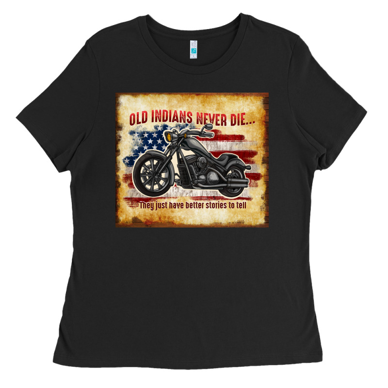 Old Indians Never Die Ladies Tee by TumblerDesignByShophia | Teevron