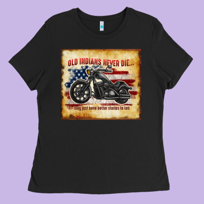 Old Indians Never Die Ladies Tee Designed By Tumblerdesignbyshophia