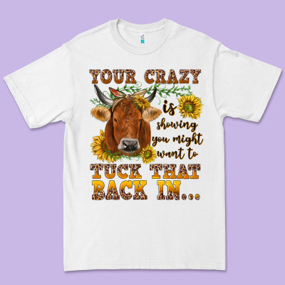 Your Crazy Is Showing Premium Tee Designed By Nancycooperartshop