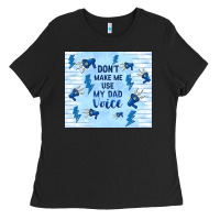 Black don't make me use my dad voice Ladies Tee - TumblerDesignByShophia
