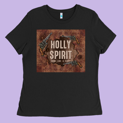 Holly Spirit Come Like A Flood Ladies Tee Designed By Tumblerdesignbyshophia