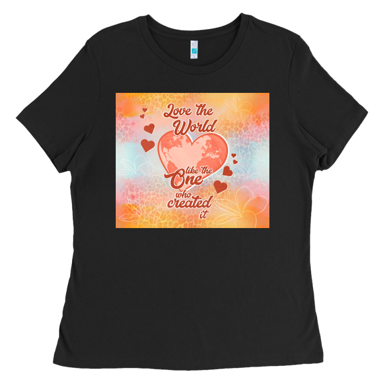 Love The World Like The One Ladies Tee by TumblerDesignByShophia | Teevron