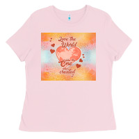 Bubblegum Pink love the world like the one Ladies Tee - TumblerDesignByShophia
