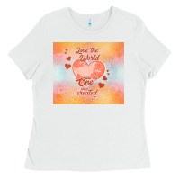 White love the world like the one Ladies Tee - TumblerDesignByShophia
