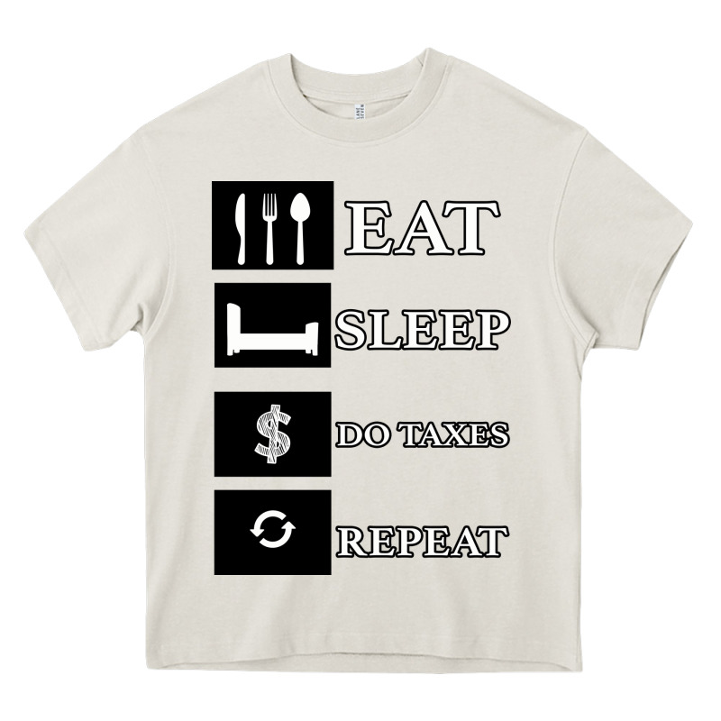 Tax Day Eat Sleep Do Taxes Repeat Gift Heavy Core Tee by Bettercallsaul | Teevron