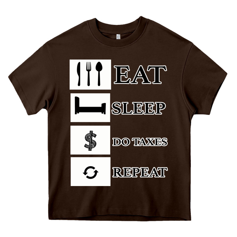 Tax Day Eat Sleep Do Taxes Repeat Gift Heavy Core Tee by Bettercallsaul | Teevron