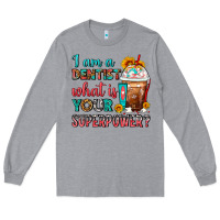 Heather Grey I Am A Dentist What Is Your Superpower Frappe Long Sleeve Tee - FaDigitalArtStudio