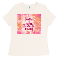 Caution I Have No Filter Ladies Tee | Teevron